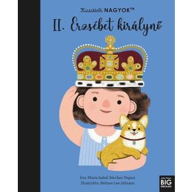   María Isabel Sanchez Vegara: Kicsikből NAGYOK - II. Erzsébet királynő
