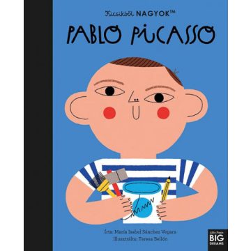   María Isabel Sanchez Vegara: Kicsikből NAGYOK - Pablo Picasso