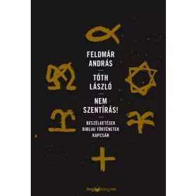   Feldmár András: Nem Szentírás - Beszélgetések bibliai történetek kapcsán