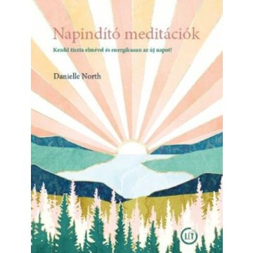   Danielle North: Napindító meditációk - Kezdd tiszta elmével és energetikusan az új napot!
