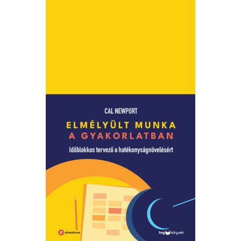 Cal Newport: Elmélyült munka a gyakorlatban