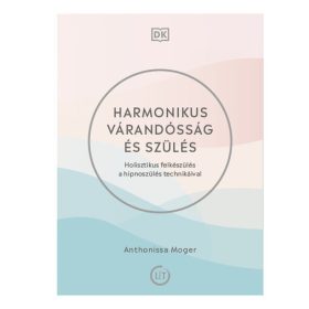 Anthonissa Moger: Harmonikus várandósság és szülés