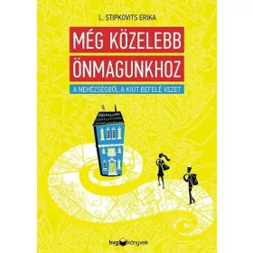   L. Stipkovits Erika: Még közelebb önmagunkhoz - A nehézségből a kiút befelé vezet