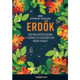   Anne Sverdrup-Thygeson: Erdők - Hogyan kapcsolódunk a fákhoz és huszonötezer másik fajhoz?