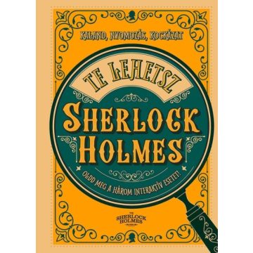   Richard Wolfrik Galland: Te lehetsz Sherlock Holmes - Oldd meg a három interaktív esetet!