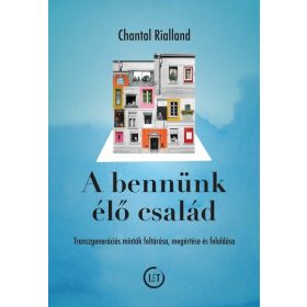   Chantal Rialland: A bennünk élő család - Transzgenerációs minták feltárása, megértése és feloldása
