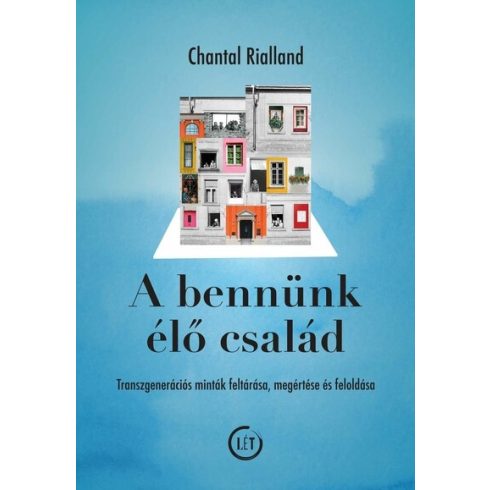 Chantal Rialland: A bennünk élő család - Transzgenerációs minták feltárása, megértése és feloldása