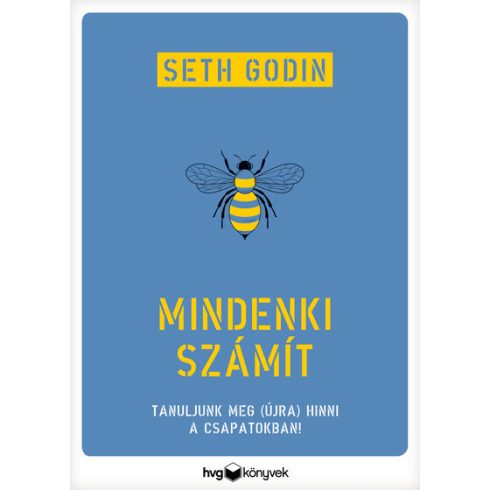 Seth Godin: Mindenki számít - Tanuljunk meg (újra) hinni a csapatokban!