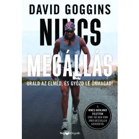   David Goggins: Nincs megállás - Urald az elméd, és győzd le önmagad!