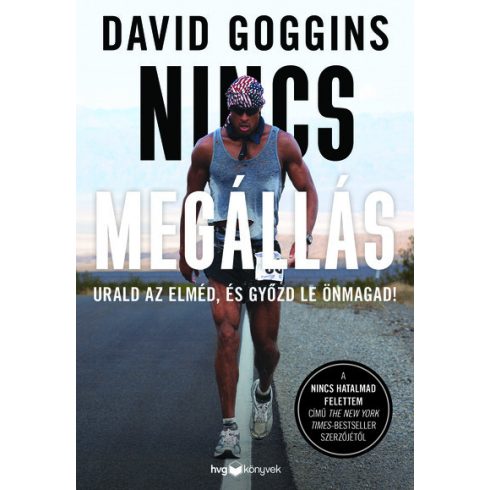 David Goggins: Nincs megállás - Urald az elméd, és győzd le önmagad!