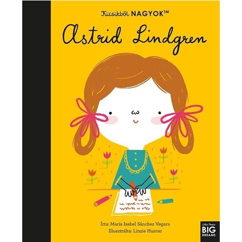 María Isabel Sanchez Vegara: Kicsikből NAGYOK - Astrid Lindgren