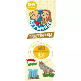   Kártya: Agymenők - Történelem 10-14 éveseknek - 500 kérdés és válasz 5-8 osztályosoknak