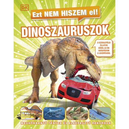 Előrendelhető: Ezt nem hiszem el! - Dinoszauruszok - Meghökkentő tények és elképesztő rekordok