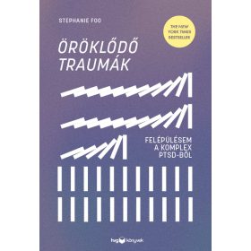   STEPHANIE FOO: ÖRÖKLŐDŐ TRAUMÁK - FELÉPÜLÉSEM A KOMPLEX PTSD-BŐL