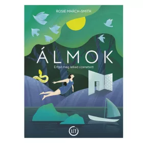 Rosie March-Smith: Álmok - Értsd meg lelked üzeneteit!