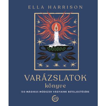   Ella Harrison: Varázslatok könyve - 150 mágikus módszer vágyaink beteljesítésére