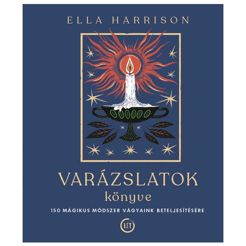 Ella Harrison: Varázslatok könyve - 150 mágikus módszer vágyaink beteljesítésére