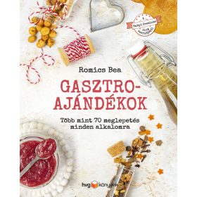   ROMICS BEA: GASZTROAJÁNDÉKOK - TÖBB MINT 70 MEGLEPETÉS MINDEN ALKALOMRA