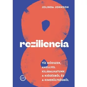  Jolinda Johnson: Reziliencia - Tíz módszer, amellyel kilábalhatunk a kiégésből és a kimerültségből