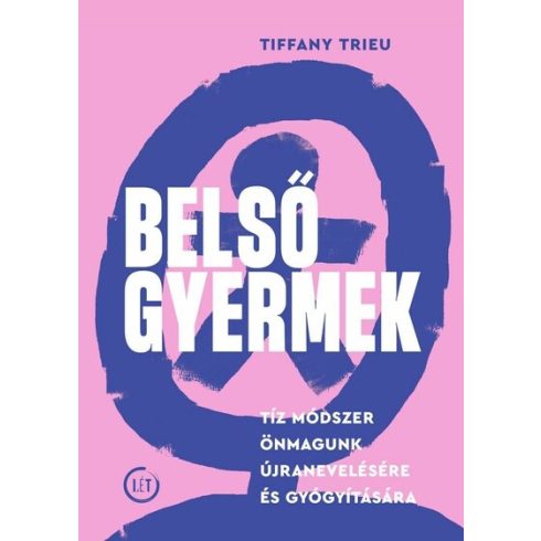 Tiffany Trieu: Belső gyermek - Tíz módszer önmagunk újranevelésére és gyógyítására