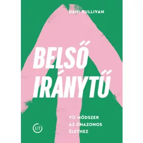   Dani Sullivan: Belső iránytű - Tíz módszer az önazonos élethez