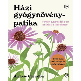   Andrew Chevallier: Házi gyógynövénypatika - Növényi gyógymódok a test, az elme és a lélek jóllétéért