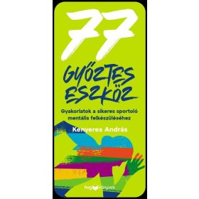   Kenyeres András: 77 győztes eszköz - Gyakorlatok a sikeres sportoló mentális felkészüléséhez