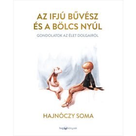 Hajnóczy Soma: Az ifjú Bűvész és a bölcs Nyúl