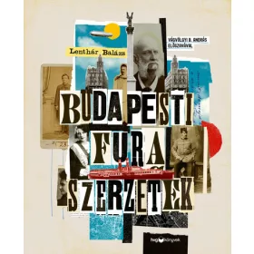   Lenthár Balázs: Budapesti fura szerzetek - Versfaragók, szélhámosok, kalandorok és kóklerek a 19–20. századból