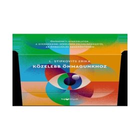   L. Stipkovits Erika: Közelebb önmagunkhoz - Önismereti gyakorlatok a gyermekkori sérülések feldolgozásától az önbecsülés megerősítéséig - Kártyák
