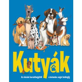   Annabel Griffin: Kutyák - Az elszánt bernáthegyitől a bolondos angol buldogig