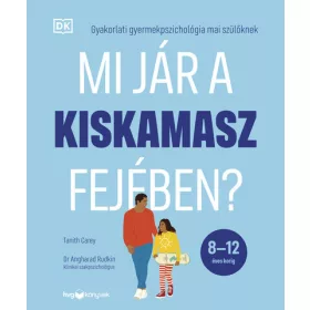   Tanith Carey: Mi jár a kiskamasz fejében? - Gyakorlati gyermekpszichológia szülőknek