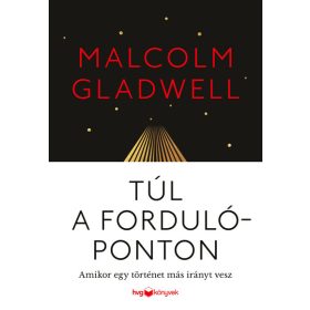   Malcolm Gladwell: Túl a fordulóponton - Amikor egy történet más irányt vesz