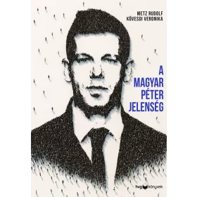   Kövesdi Veronika: A Magyar Péter-jelenség - Egy politikai felemelkedés anatómiája