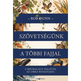   Rob Dunn: Szövetségünk a többi fajjal - A mézkalauz dalától az orka bosszújáig
