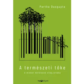   Partha Dasgupta: A természeti tőke - A minket körülvevő világ értéke