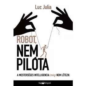   Luc Julia: Robot, nem pilóta - A mesterséges intelligencia (még) nem létezik