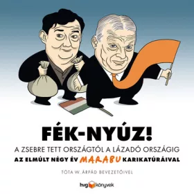  Marabu: Fék-Nyúz! A zsebre tett országtól a lázadó országig - Az elmúlt négy év Marabu karikatúráival