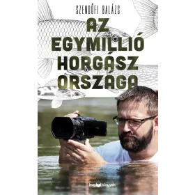 Szendőfi Balázs: Az egymillió horgász országa