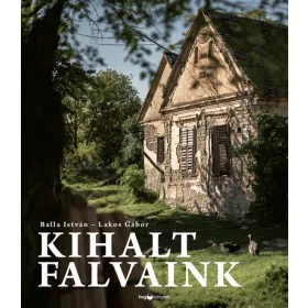 Balla István: Kihalt falvaink