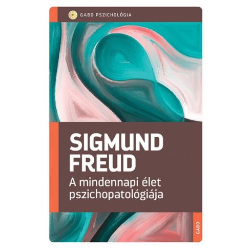 Sigmund Freud: A mindennapi élet pszichopatológiája