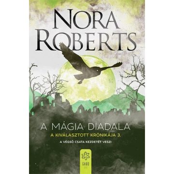   Nora Roberts: A mágia diadala - A Kiválasztott Krónikája 3.