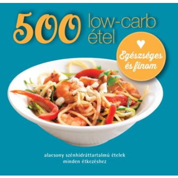 Deborah Gray: 500 low-carb étel