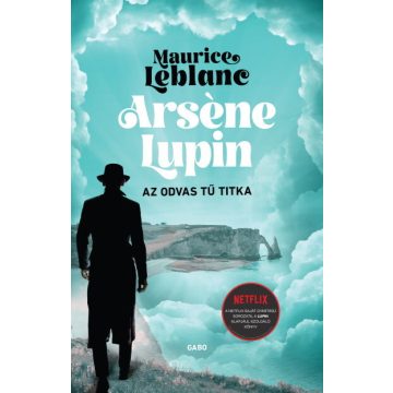 Maurice Leblanc: Arsene Lupin – Az odvas tű titka