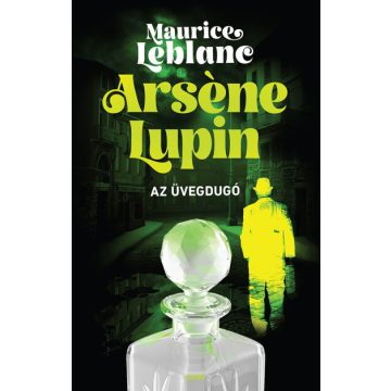 Leblanc Maurice: Arsene Lupin - Az üvegdugó