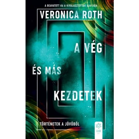 Veronica Roth: A vég és más kezdetek