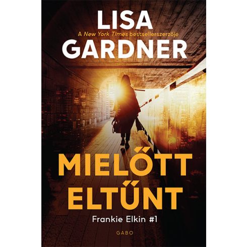 Lisa Gardner: Mielőtt eltűnt