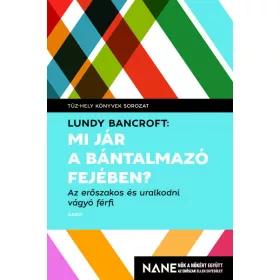 Lundy Bancroft: Mi jár a bántalmazó fejében?
