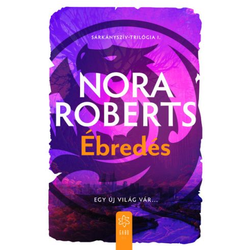 Nora Roberts: Ébredés - Sárkányszív I.