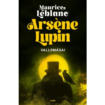 Maurice Leblanc: Arséne Lupin vallomásai